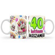   Szülinapi Bögre - 40 lettem basszameg - 40. Szülinapi Ajándék