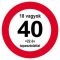 Sebességkorlátozó Szülinapi Tábla - Nem vagyok 40... - 40 cm