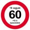 Sebességkorlátozó Szülinapi Tábla - Nem vagyok 60... - 40 cm