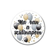 Kitűző - Elegáns - Ma van a szülinapom - 5,5cm