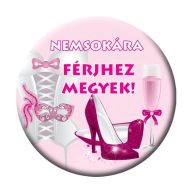   Kitűző Lánybúcsúra - Nemsokára Férjhez Megyek - 5,5 cm