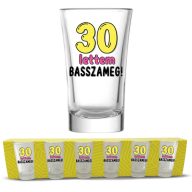   Pálinkás Pohár Szett 6 db-os - 30 lettem basszameg - 30. Születésnapi Ajándék